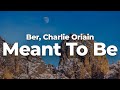 Ber, Charlie Oriain - Meant To Be (Letra/Lyrics) | Official Music Video