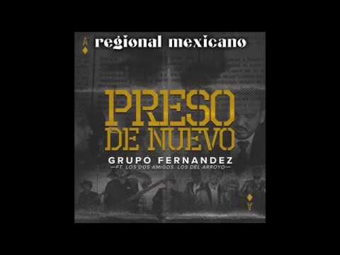 preso de nuevo GRUPO FERNANDEZ FT LOS DOS AMIGOS, LOS DEL ARROYO (CORRIDOS 2016)
