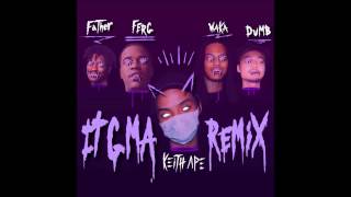Keith Ape - It G Ma Remix (feat. A​$​AP Ferg, Father, Waka Flocka Flame &amp; Dumbfoundead)