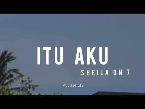 Itu Aku - Sheila On 7 (Lyrics)