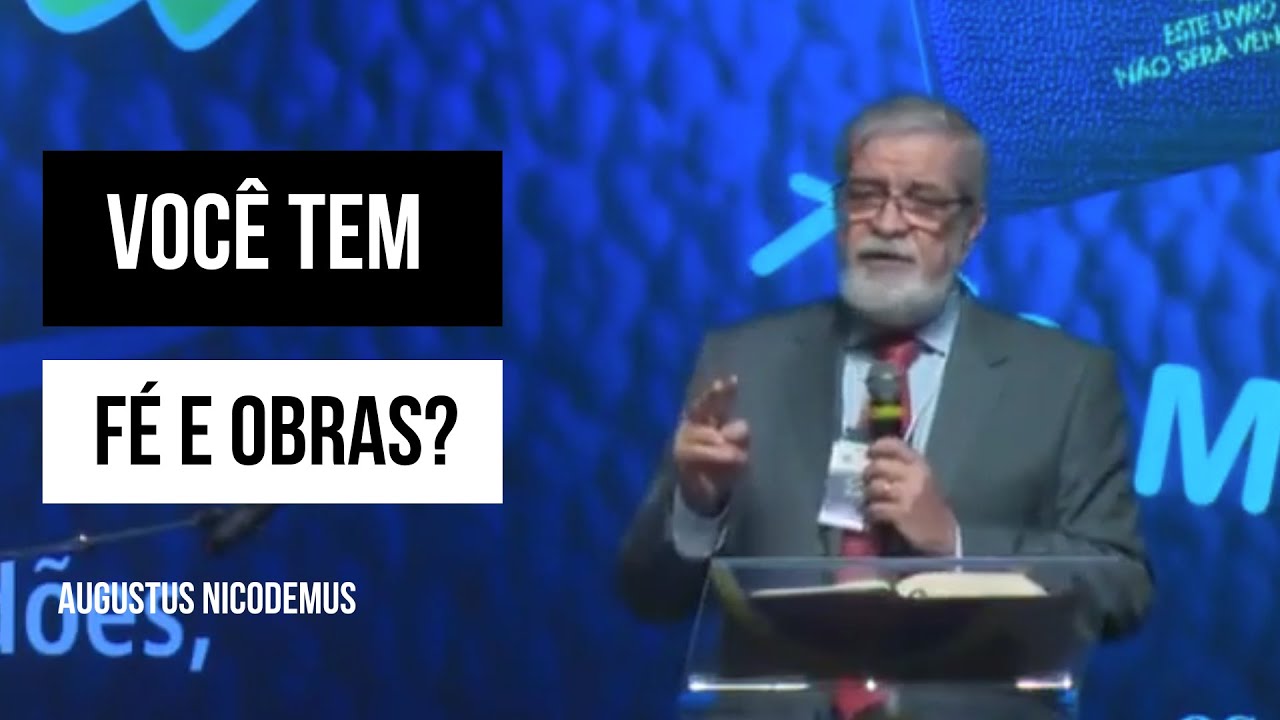 Você tem fé e obras? - Augustus Nicodemus