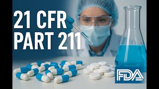 21 CFR Part 211 Explained | FDA Guidelines for Pharmaceutical Manufacturing Compliance