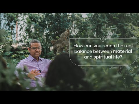 How can you reach the real balance between material and spiritual life?