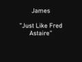 James - Just Like Fred Astaire