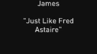 James - Just Like Fred Astaire