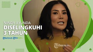 Selain KDRT, Nindy Ayunda Diselingkuhi Askara Parasady  selama Tiga Tahun