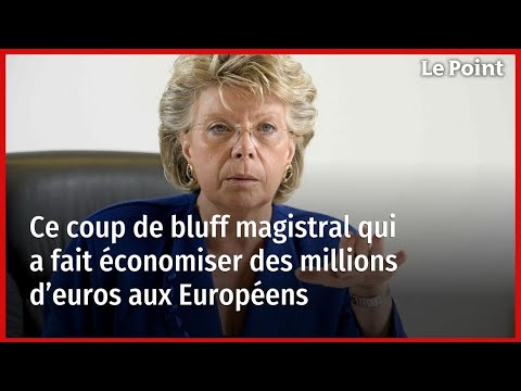Comment un coup de bluff magistral a fait économiser des millions d'euros aux Européens ?