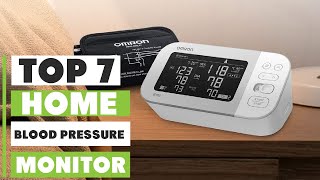 7 Best Blood Pressure Monitors of 2024 for Home Health Monitoring!