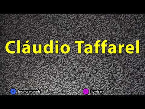 How To Pronounce Claudio Taffarel