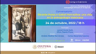 Conversatorio: Ricardo Pozas e Isabel Horcasitas: una vida en la antropología mexicana