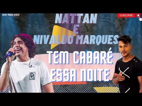 TEM CABARÉ ESSA NOITE -  NATTAN E NIVALDO MARQUES ( REPERTÓRIO NOVO )