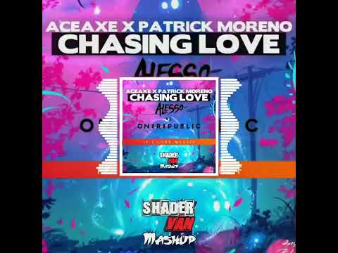 Aceaxe x P. Moreno vs Alesso vs OneRepublic - Chasing Love vs If I Lose Myself (SHADER VAN - Mashup)