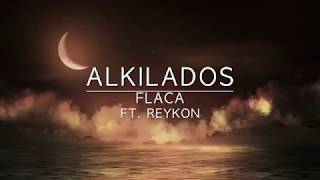 | Alkilados: Flaca Ft Reykon | VIDEO LETRAS