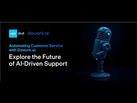 Dowork.ai: Automating Customer Service with AI Agents | Intel Software