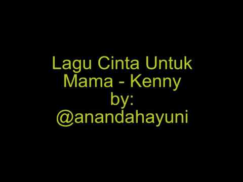 Lagu cinta untuk mama kenny lirik by ananda hayuni rahma selamathariibu