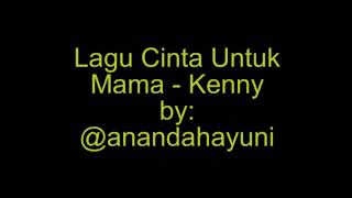 Lagu Cinta Untuk Mama - Kenny (Lirik) by Ananda Hayuni Rahma #SelamatHariIbu