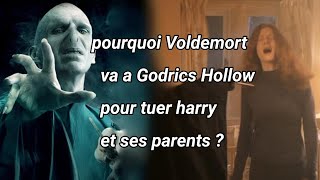 Pourquoi Voldemort va a Godrics Hollow pour tuer Harry et ses parents ?