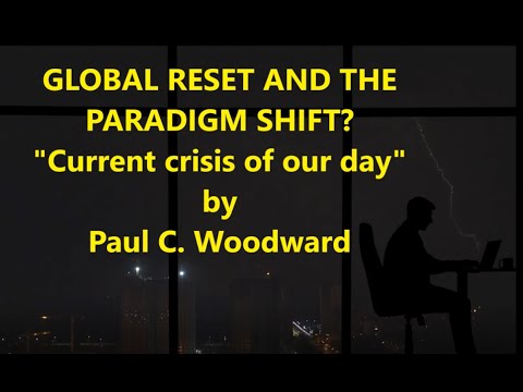 GLOBAL RESET AND THE PARADIGM SHIFT  Part 1 Current crisis of our day