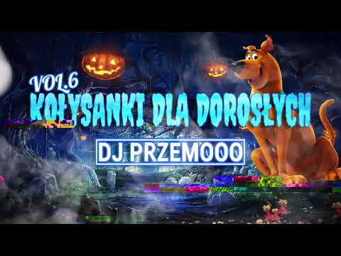 ★ KOŁYSANKI DLA DOROSŁYCH VOL. 6 ★ 4FUN ★ ZJARANY SCOOBY 🐶😱 Miksuje Dj Przemooo ❤⚠