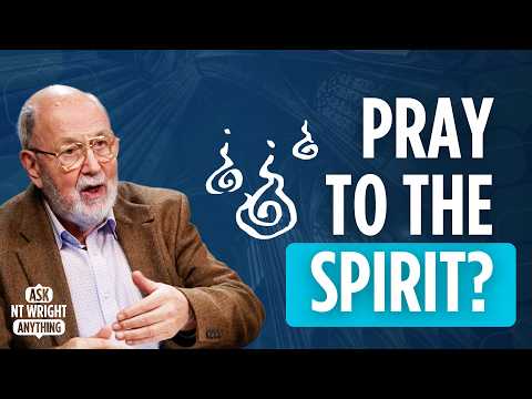 Should you pray to the Holy Spirit? Ask NT Wright Anything