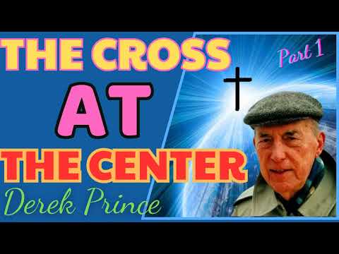 The Cross In My Life - Part 1 - Derek Prince