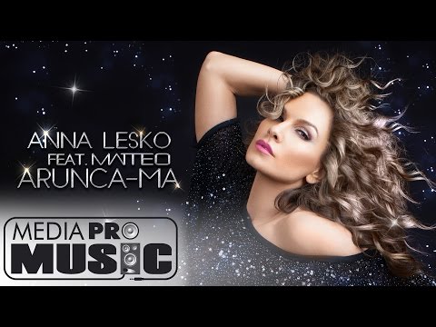 Anna Lesko feat Matteo - Arunca-ma (Official Video)