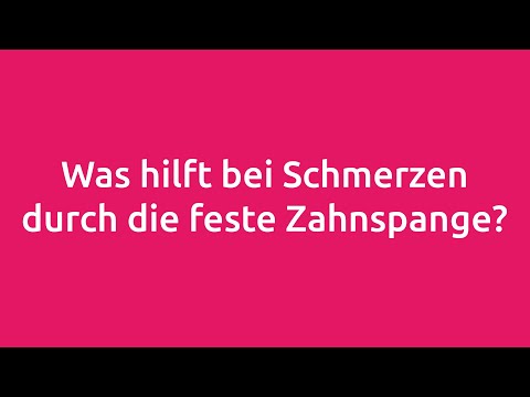 Was hilft bei Schmerzen durch die feste Zahnspange? KFO1 - Praxis Dr. Schmidt