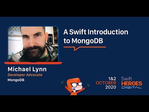 Swift Heroes Digital 2020 - A Swift Introduction to MongoDB - Michael Lynn, MongoDB