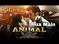 ANIMAL: HUA MAIN (Karaoke) | Ranbir Kapoor | Rashmika M | Sandeep V | Raghav,Manoj M | Bhushan K