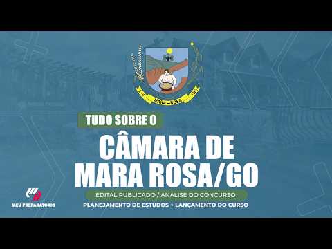 CONCURSO CÂMARA DE MARA ROSA/GO + PLANEJAMENTO DE ESTUDOS (EDITAL PUBLICADO)