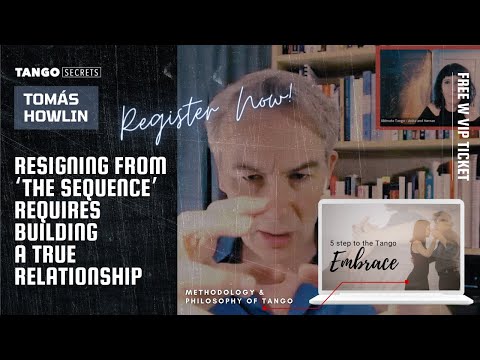Ultimate Tango Wisdom presents Tomás Howlin - resigning from The Sequence requires true relationship