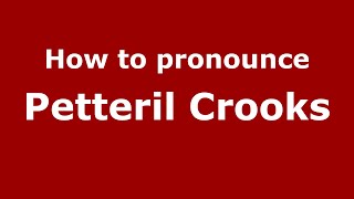 How to pronounce Petteril Crooks