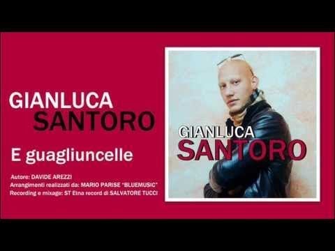 GIANLUCA SANTORO - E GUAGLIUNCELLE