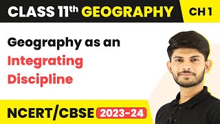 Geography as an Integrating Discipline - Geography as a Discipline | Class 11 Geography