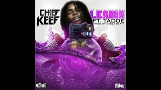 Chief Keef - Leanin (Ft. Capo &amp; Tadoe) [Leak 2023]