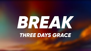 Download lagu Three Days Grace - Break (Lyrics) mp3 Download lagu Three Days Grace - Break (Lyrics) mp3