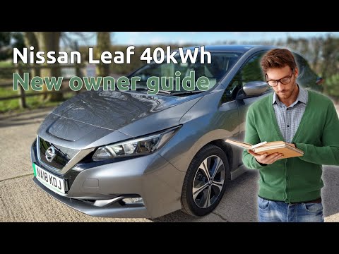 Beginner's or new owners guide to using a Nissan Leaf 40kWh (& 62kWh model)