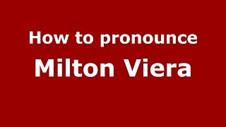 How to pronounce Milton Viera