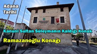Kanunu Sultan Süleymanın 3 Gün Kaldığı Ramazanoğlu Konağı Gezisi
