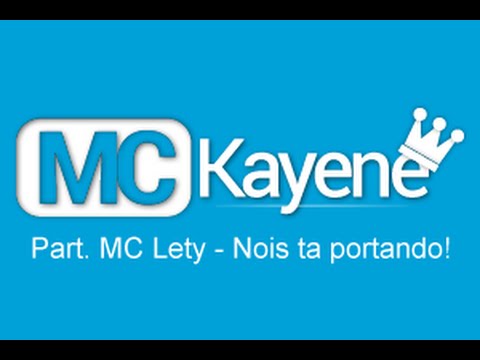 MC Kayene Part. MC Lety - Nois Ta Portando