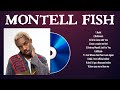 Montell Fish Greatest Hits Full Album 2024 Montell Fish Best Songs Playlist 2024