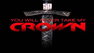 50 Cent - You Will Never Take My Crown