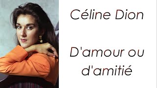 Céline Dion - D&#39;amour ou d&#39;amitié - Paroles