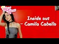 Inside out - Camila Cabello Lyrics Inside out - Camila Cabello Lyrics