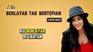 Download lagu BERLAYAR TAK BERTEPIAN - Ella | Cover Rock | SoraMelodia mp3