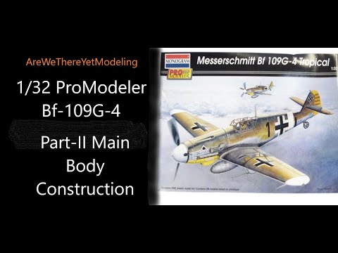 1/32 Bf-109 ProModeler Bf-109G-4 (Part-II Main Body Construction)