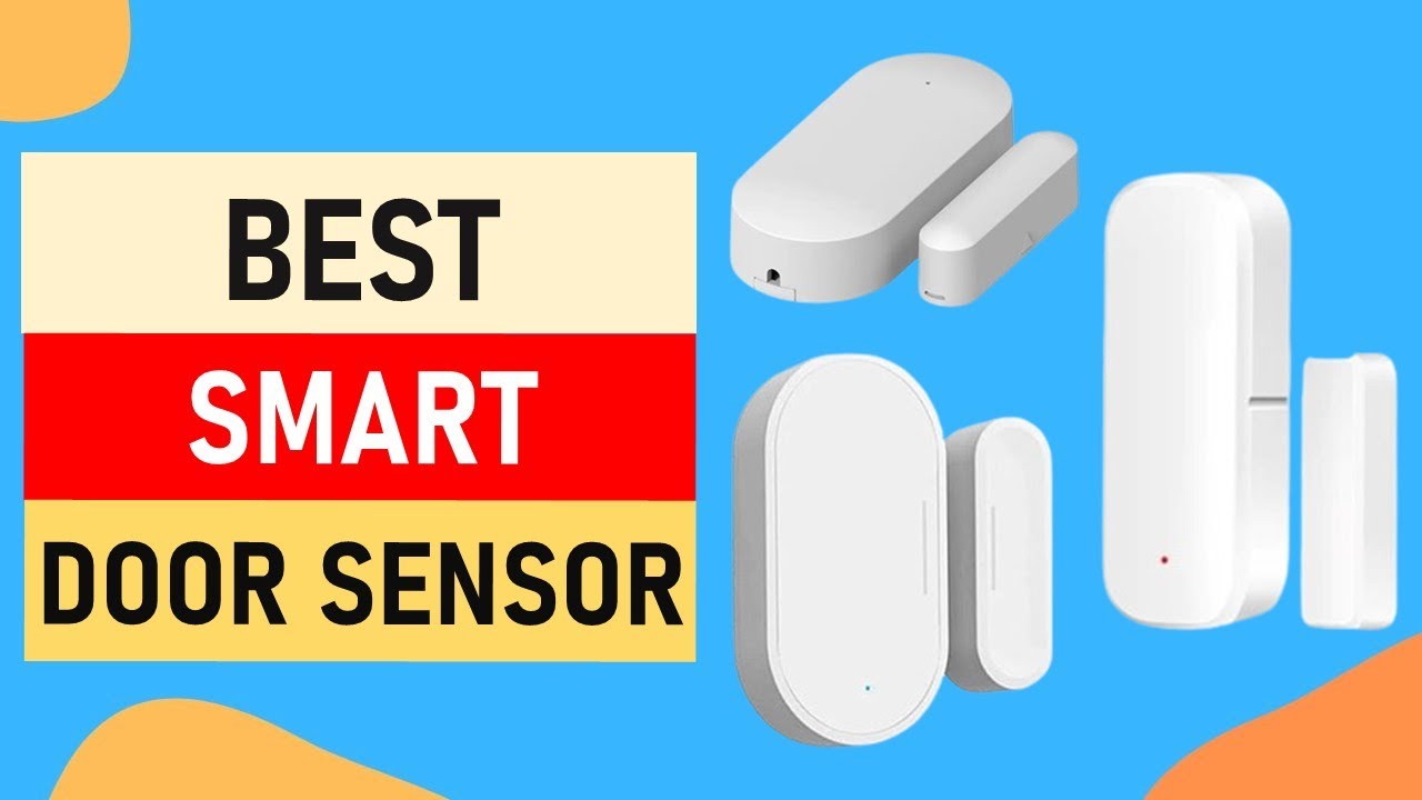 Top 10 Best Smart Door Sensor in 2024