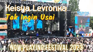 Download lagu KEISYA LEVRONKA - TAK INGIN USAI LIVE AT NOW PLAYING FESTIVAL 2023 mp3