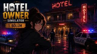 Daha İlk Günden Oteli Polis Bastı! 🚔 | Hotel Owner Simulator #1 Türkçe