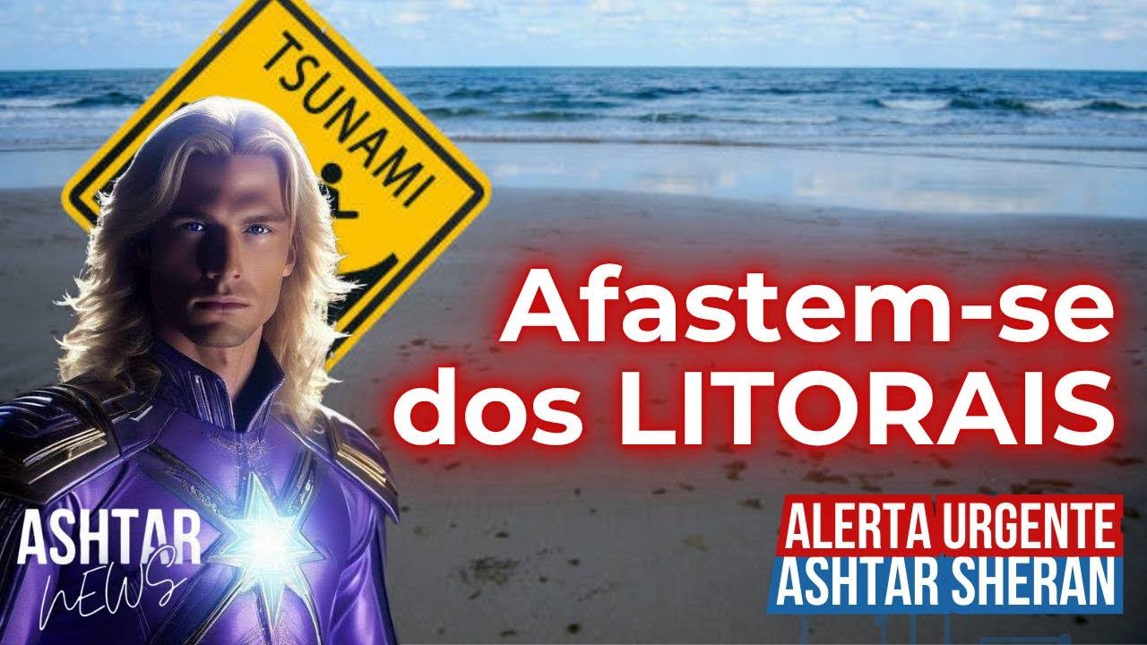 AFASTEM-SE dos LITORAIS por Ashtar Sheran